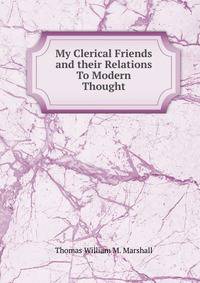 My Clerical Friends and their Relations To Modern Thought