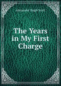 The Years in My First Charge.
