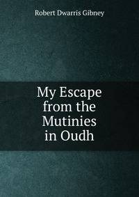 My Escape from the Mutinies in Oudh