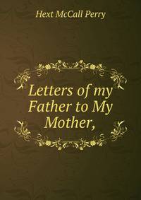 Letters of my Father to My Mother,
