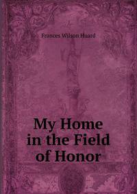 My Home in the Field of Honor