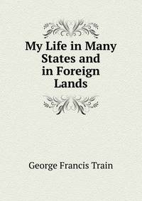 My Life in Many States and in Foreign Lands