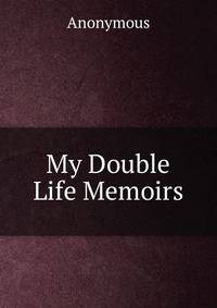 My Double Life Memoirs
