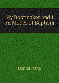 My Bootmaker and I on Modes of Baptism
