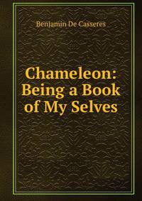 Chameleon: Being a Book of My Selves