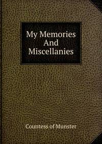 My Memories And Miscellanies