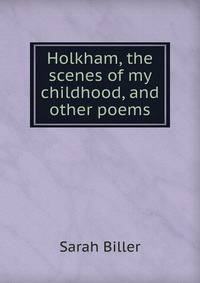 Holkham, the scenes of my childhood, and other poems