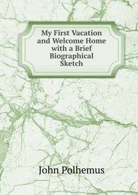 My First Vacation and Welcome Home with a Brief Biographical Sketch