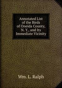 Annotated List of the Birds of Oneida County, N. Y., and Its Immediate Vicinity