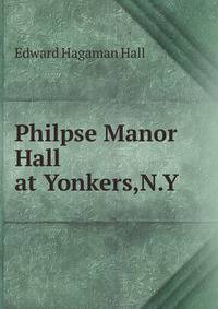 Philpse Manor Hall at Yonkers,N.Y.