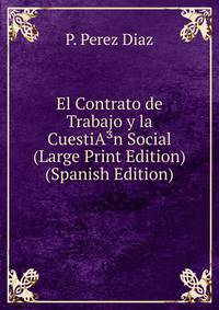 El Contrato de Trabajo y la CuestiA?n Social (Large Print Edition) (Spanish Edition)