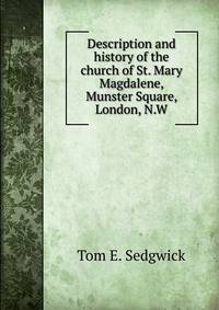 Description and history of the church of St. Mary Magdalene, Munster Square, London, N.W.