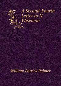 A Second-Fourth Letter to N. Wiseman