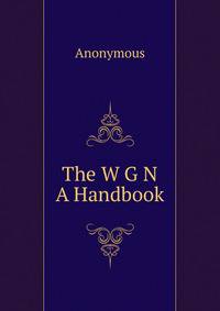 The W G N A Handbook