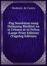 Pag Susulatan nang Dalauang Binibini na si Urbana at ni Feliza (Large Print Edition) (Tagalog Edition)