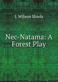 Nec-Natama: A Forest Play
