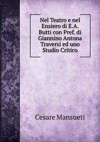 Nel Teatro e nel Ensiero di E.A. Butti con Pref. di Giannino Antona Traversi ed uno Studio Critico