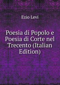 Poesia di Popolo e Poesia di Corte nel Trecento (Italian Edition)