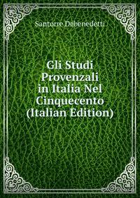 Gli Studi Provenzali in Italia Nel Cinquecento (Italian Edition)