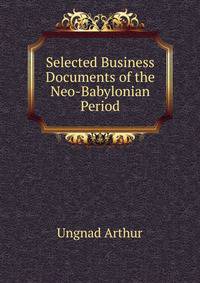 Selected Business Documents of the Neo-Babylonian Period