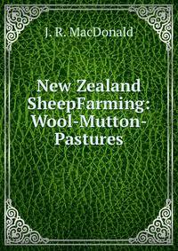 New Zealand SheepFarming: Wool-Mutton-Pastures