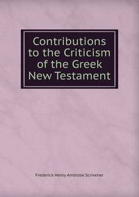 Contributions to the Criticism of the Greek New Testament