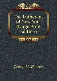 The Lutherans of New York (Large Print Edition)