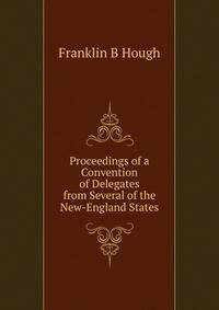 Proceedings of a Convention of Delegates from Several of the New-England States