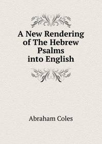 A New Rendering of The Hebrew Psalms into English