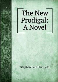 The New Prodigal: A Novel