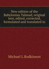 New edition of the Babylonian Talmud; original text, edited, corrected, formulated and translated in