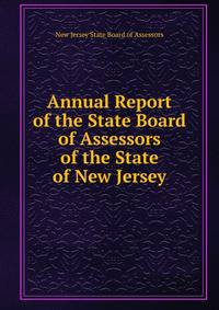 Annual Report of the State Board of Assessors of the State of New Jersey