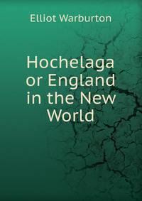 Hochelaga or England in the New World