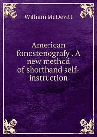 American fonostenografy . A new method of shorthand self-instruction