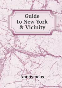 Guide to New York &amp; Vicinity