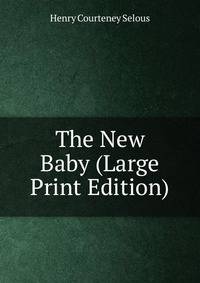 The New Baby (Large Print Edition)