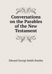 Conversations on the Parables of the New Testament