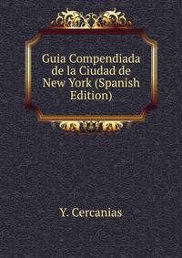 Guia Compendiada de la Ciudad de New York (Spanish Edition)