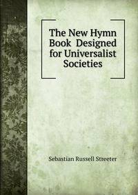 The New Hymn Book Designed for Universalist Societies