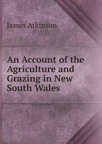 An Account of the Agriculture and Grazing in New South Wales