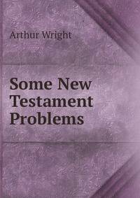 Some New Testament Problems