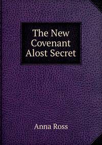 The New Covenant Alost Secret