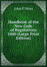 Handbook of the New Code of Regulations 1880 (Large Print Edition)