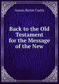 Back to the Old Testament for the Message of the New