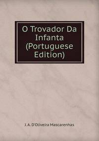 O Trovador Da Infanta (Portuguese Edition)