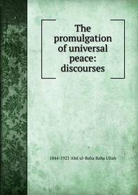 The promulgation of universal peace: discourses