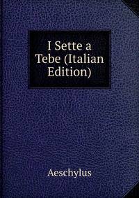 I Sette a Tebe (Italian Edition)