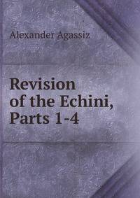 Revision of the Echini, Parts 1-4