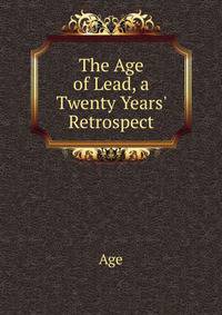 The Age of Lead, a Twenty Years' Retrospect