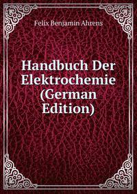 Handbuch Der Elektrochemie (German Edition)